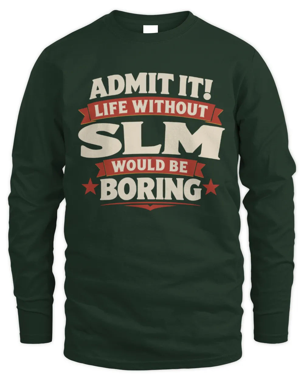 SLM P4 KT003 Personalized Funny Quote Apparel “Life Without NAME Would Be Boring” - Men's Long Sleeved T-Shirt - Forest Green
