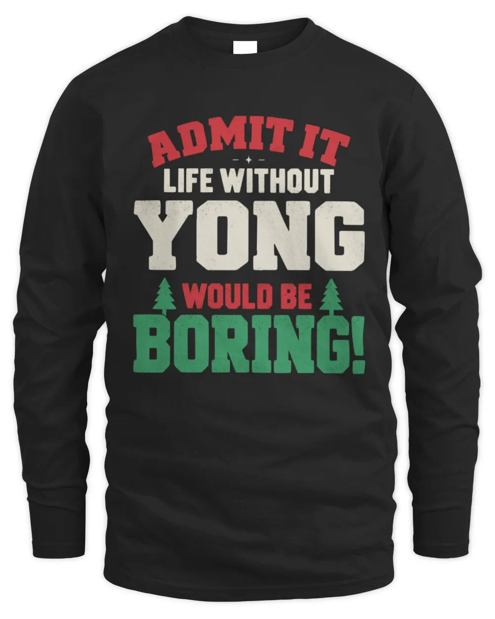 YONG P5 TH08 Christmas T-Shirt – “Life Without NAME Would Be Boring” - Men's Long Sleeved T-Shirt - Black