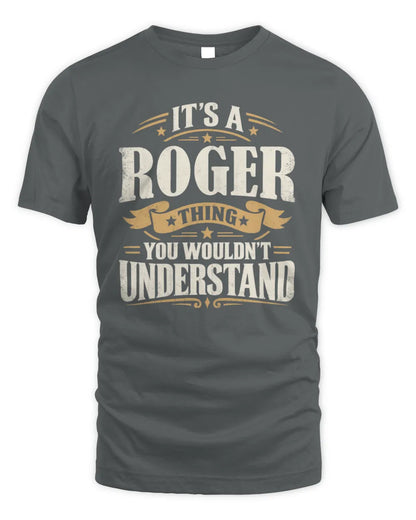 ROGER P08 TH51 - Personalized “It’s a/an [NAME] Thing – You Wouldn’t Understand” Shirt - Unisex Standard T-Shirt - Charcoal