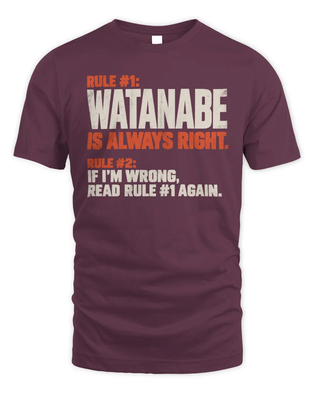 WATANABE NP1-H006 
Always Right Personalized Name T-Shirt – Funny Custom Name Shirt - Unisex Standard T-Shirt - Maroon
