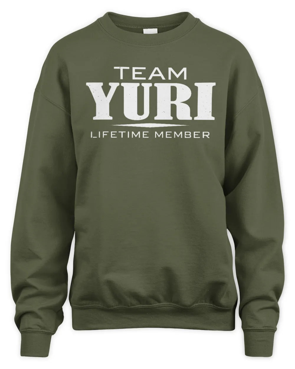 YURI BL62-K4-128 - Personalized “Team NAME Lifetime Member” - Unisex Sweatshirt - Military Green