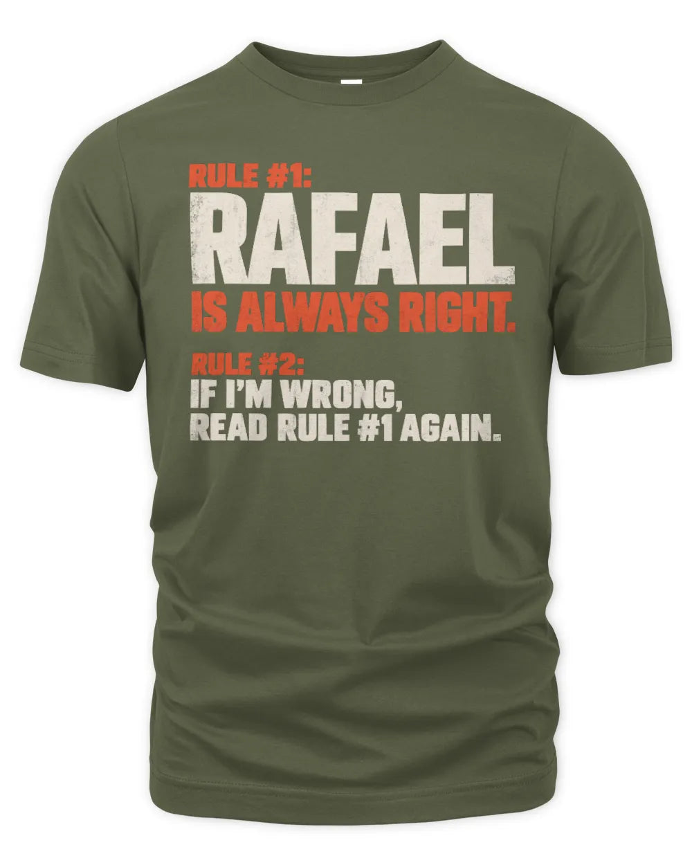 RAFAEL NP1-H006 - Always Right Personalized Name T-Shirt – Funny Custom Name Shirt - Unisex Standard T-Shirt - Military Green