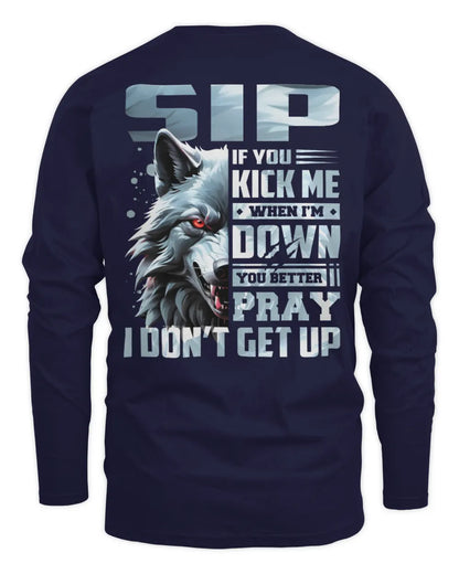 SIP AP62-K4-666 - Personalized Fierce Wolf Quote Apparel “If You Kick Me When I’m Down, You Better Pray I Don’t Get Up” - Men's Long Sleeved T-Shirt - Navy