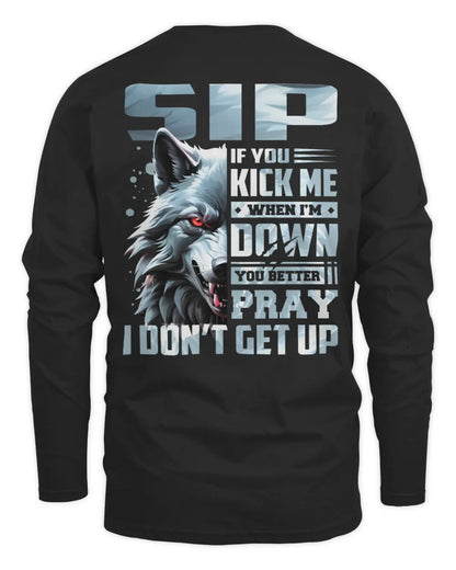 SIP AP62-K4-666 - Personalized Fierce Wolf Quote Apparel “If You Kick Me When I’m Down, You Better Pray I Don’t Get Up” - Men's Long Sleeved T-Shirt - Black