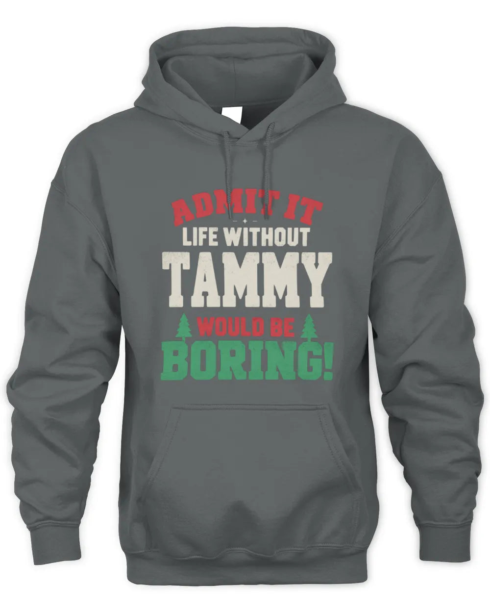 TAMMY P5 TH08 Christmas T-Shirt – “Life Without NAME Would Be Boring” - Unisex Hoodie - Charcoal