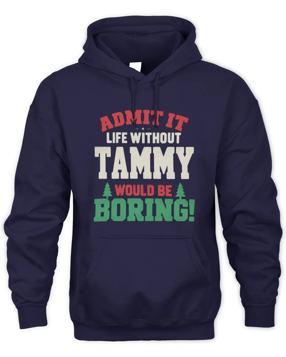 TAMMY P5 TH08 Christmas T-Shirt – “Life Without NAME Would Be Boring” - Unisex Hoodie - Navy