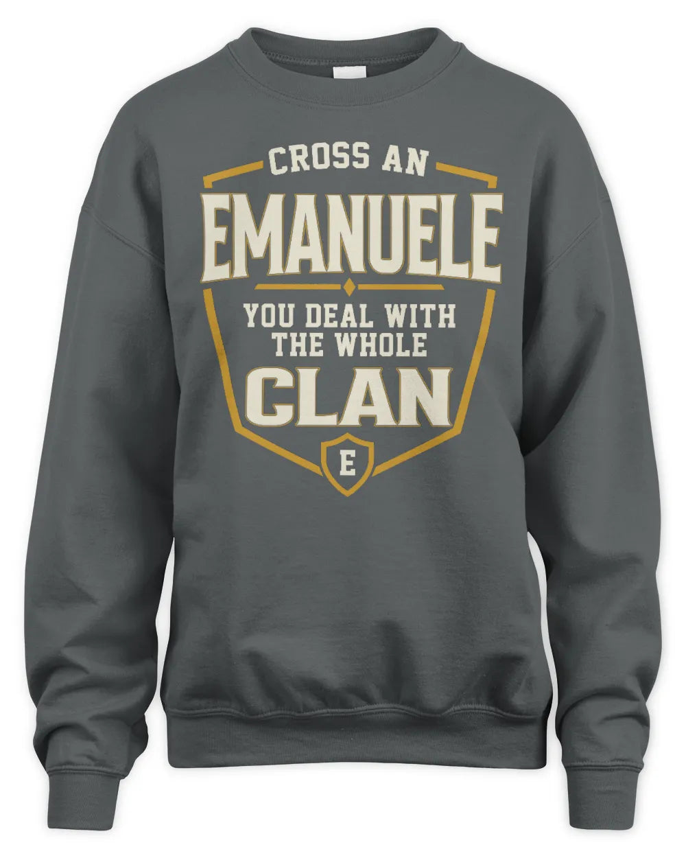 EMANUELE NT1-K008 Cross A/An NAME, You Deal With the Whole Clan | Personalized Vintage T-Shirt - Unisex Sweatshirt - Charcoal