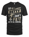 BETTY TX03 P02 - Personalized Handyman Mechanic Shirt “If NAME Can’t Fix It, We’re All Screwed”