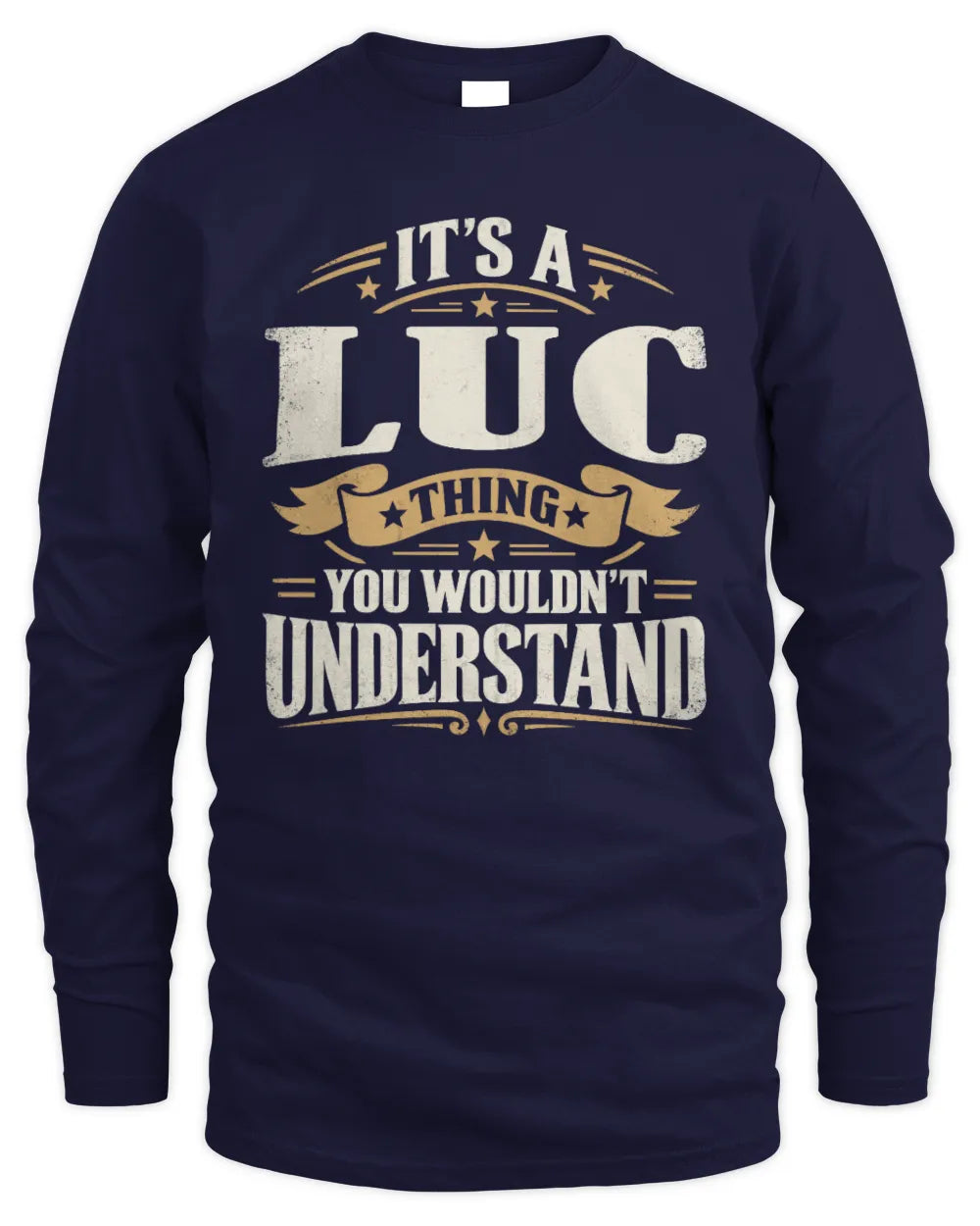 LUC P08 TH51 - Personalized “It’s a/an [NAME] Thing – You Wouldn’t Understand” Shirt - Men's Long Sleeved T-Shirt - Navy