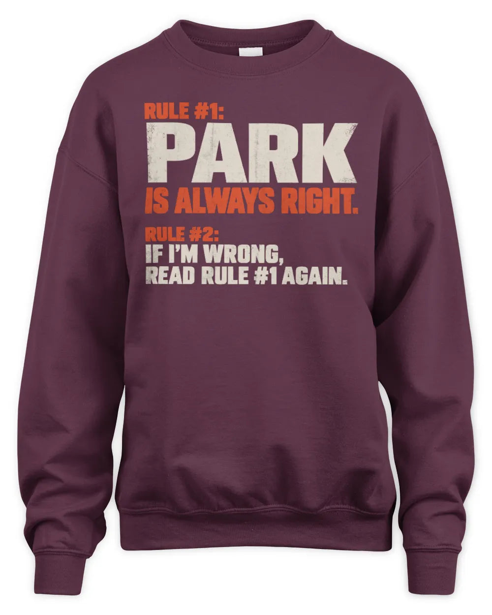 PARK NP1-H006 - Always Right Personalized Name T-Shirt – Funny Custom Name Shirt - Unisex Sweatshirt - Maroon