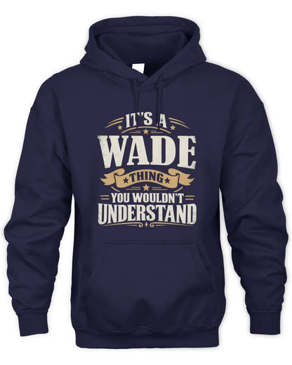 WADE P08 TH51 - Personalized “It’s a/an [NAME] Thing – You Wouldn’t Understand” Shirt - Unisex Hoodie - Navy