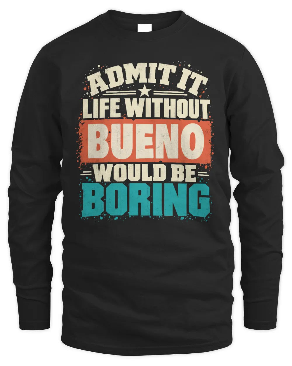 BUENO P02-TH11-226 Personalized Admit It Life Without [Name] Would Be Boring T-Shirt - Custom Name Funny Gift - Men's Long Sleeved T-Shirt - Black