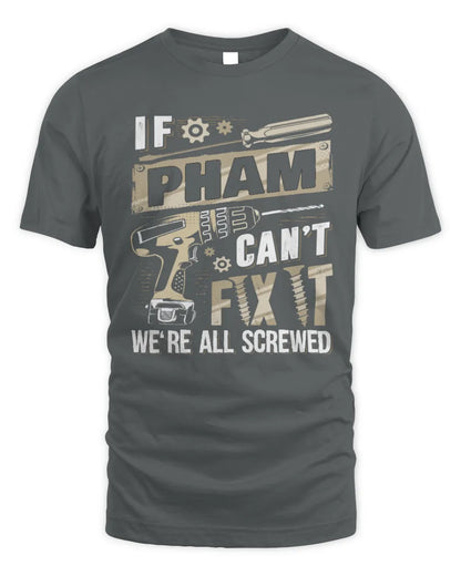 PHAM TX03 P02 - Personalized Handyman Mechanic Shirt “If NAME Can’t Fix It, We’re All Screwed” - Unisex Standard T-Shirt - Charcoal