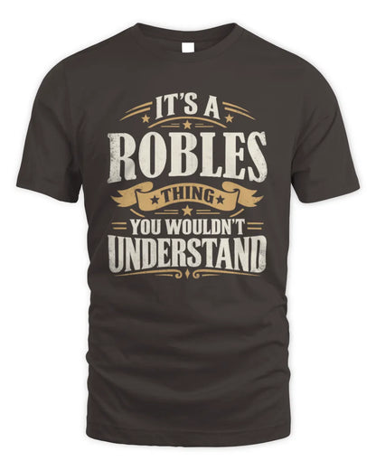 ROBLES P08 TH51 - Personalized “It’s a/an [NAME] Thing – You Wouldn’t Understand” Shirt - Unisex Standard T-Shirt - Dark Chocolate