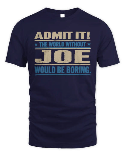 JOE TP68-K2-968 – Personalized Funny Quote Apparel “The World Without NAME Would Be Boring” - Unisex Standard T-Shirt - Navy
