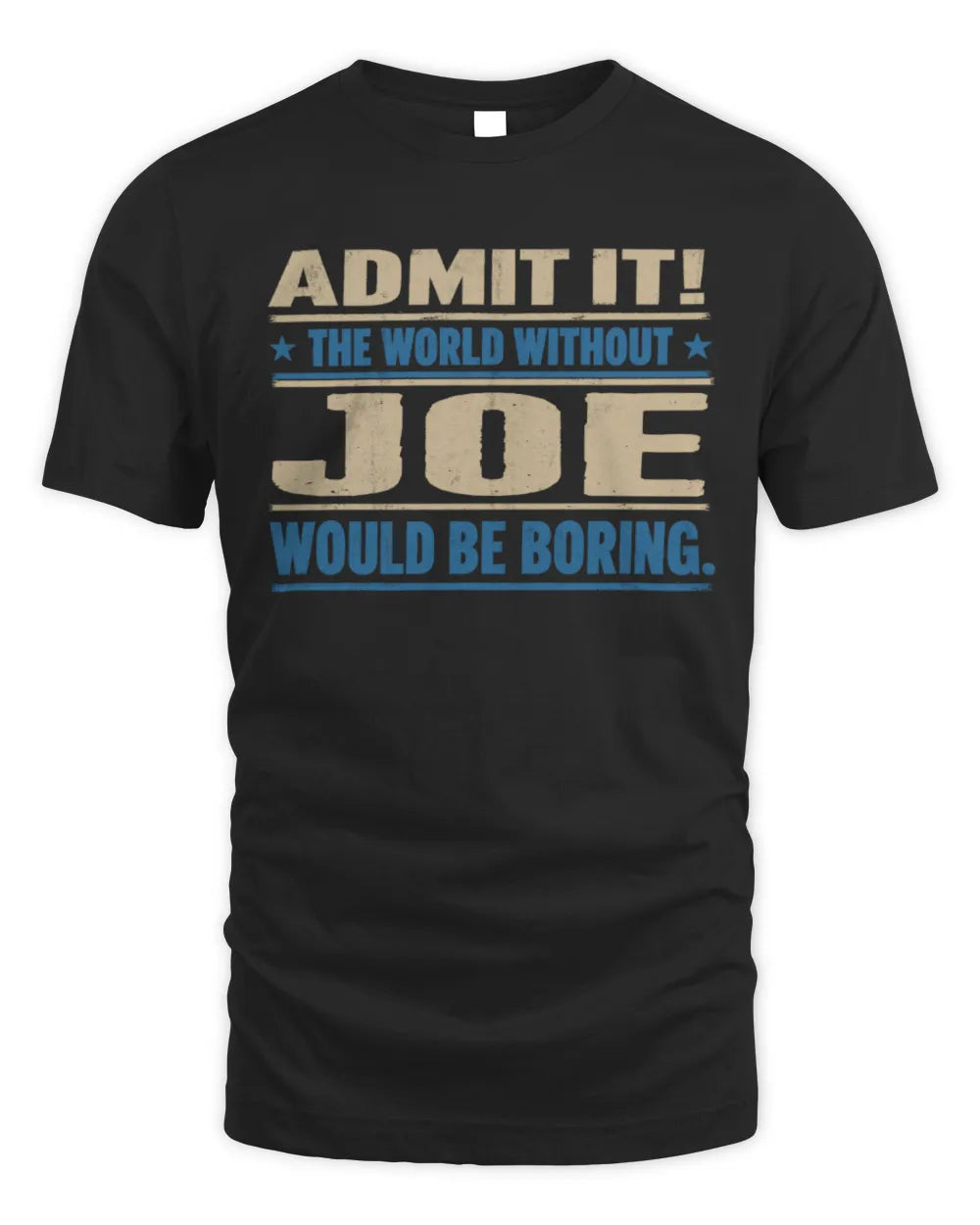 JOE TP68-K2-968 – Personalized Funny Quote Apparel “The World Without NAME Would Be Boring” - Unisex Standard T-Shirt - Black