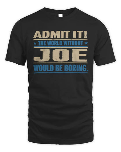 JOE TP68-K2-968 – Personalized Funny Quote Apparel “The World Without NAME Would Be Boring” - Unisex Standard T-Shirt - Black