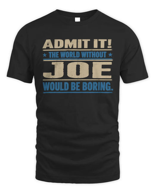 JOE TP68-K2-968 – Personalized Funny Quote Apparel “The World Without NAME Would Be Boring”