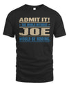 JOE TP68-K2-968 – Personalized Funny Quote Apparel “The World Without NAME Would Be Boring”
