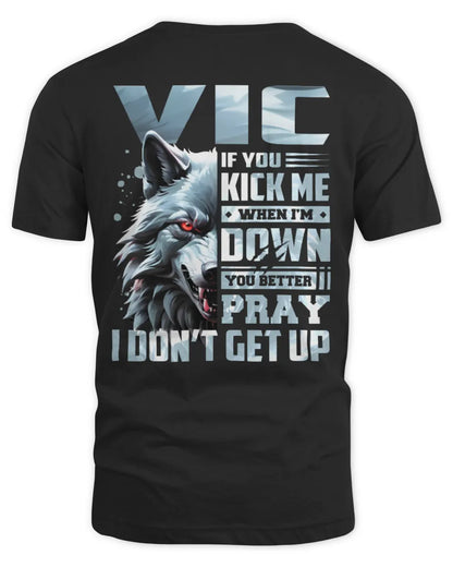 VIC AP62-K4-666 - Personalized Fierce Wolf Quote Apparel “If You Kick Me When I’m Down, You Better Pray I Don’t Get Up” - Unisex Standard T-Shirt - Black