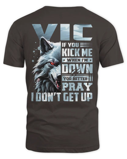 VIC AP62-K4-666 - Personalized Fierce Wolf Quote Apparel “If You Kick Me When I’m Down, You Better Pray I Don’t Get Up” - Unisex Standard T-Shirt - Dark Chocolate