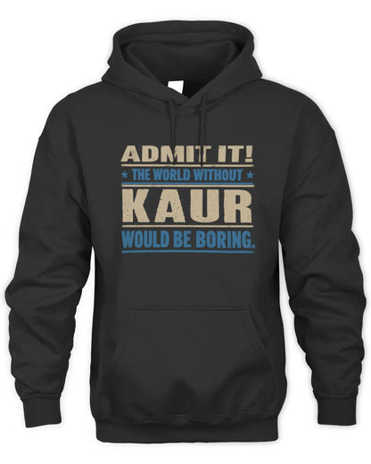 KAUR TP68-K2-968 – Personalized Funny Quote Apparel “The World Without NAME Would Be Boring” - Unisex Hoodie - Black