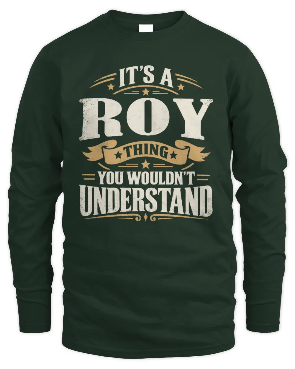 ROY P08 TH51 - Personalized “It’s a/an [NAME] Thing – You Wouldn’t Understand” Shirt - Men's Long Sleeved T-Shirt - Forest Green