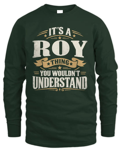ROY P08 TH51 - Personalized “It’s a/an [NAME] Thing – You Wouldn’t Understand” Shirt - Men's Long Sleeved T-Shirt - Forest Green
