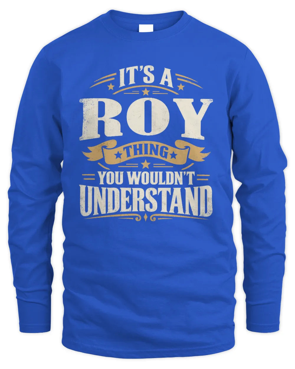 ROY P08 TH51 - Personalized “It’s a/an [NAME] Thing – You Wouldn’t Understand” Shirt - Men's Long Sleeved T-Shirt - Royal