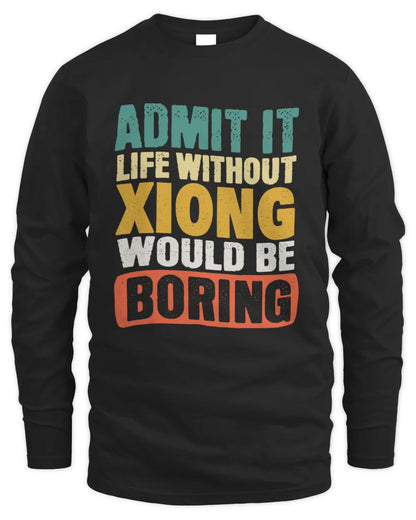 XIONG TP86-K3-229 Personalized Funny Quote Apparel “Life Without NAME Would Be Boring” - Men's Long Sleeved T-Shirt - Black