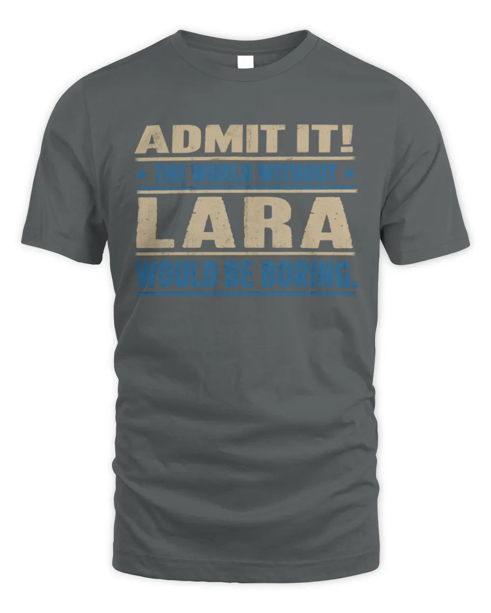 LARA TP68-K2-968 – Personalized Funny Quote Apparel “The World Without NAME Would Be Boring” - Unisex Standard T-Shirt - Charcoal
