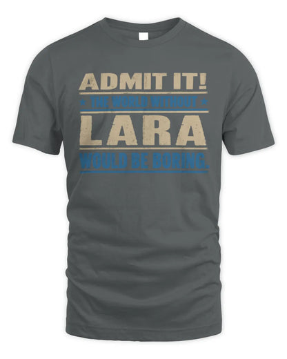 LARA TP68-K2-968 – Personalized Funny Quote Apparel “The World Without NAME Would Be Boring” - Unisex Standard T-Shirt - Charcoal