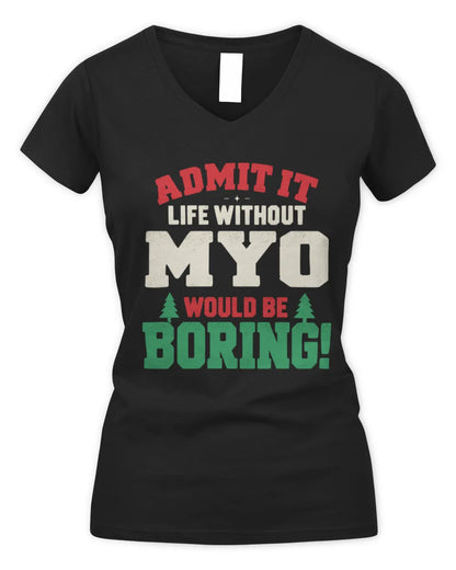 MYO P5 TH08 Christmas T-Shirt – “Life Without NAME Would Be Boring” - Women's V-Neck T-Shirt - Black