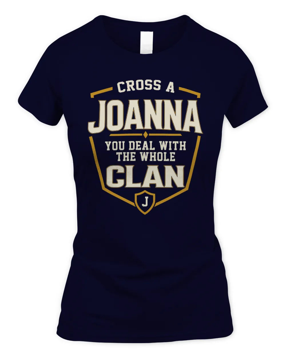 JOANNA NT1-K008 Cross A/An NAME, You Deal With the Whole Clan | Personalized Vintage T-Shirt - Women's Standard T-Shirt - Navy