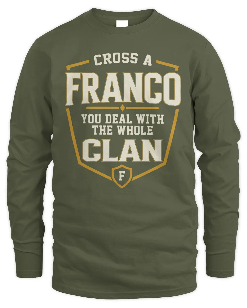 FRANCO NT1-K008 Cross A/An NAME, You Deal With the Whole Clan | Personalized Vintage T-Shirt - Men's Long Sleeved T-Shirt - Military Green