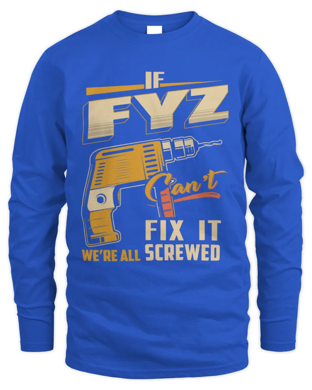 FYZ TP22-K4-228 - Personalized Handyman T-Shirt “If AARON Can’t Fix It, We’re All Screwed” - Men's Long Sleeved T-Shirt - Royal