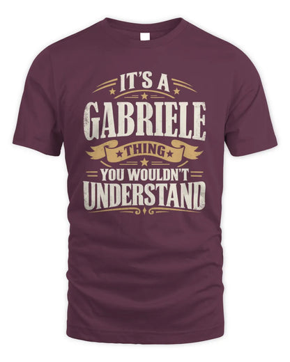 GABRIELE P08 TH51 - Personalized “It’s a/an [NAME] Thing – You Wouldn’t Understand” Shirt - Unisex Standard T-Shirt - Maroon