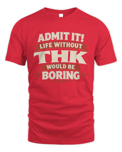 THK P4 KT003 Personalized Funny Quote Apparel “Life Without NAME Would Be Boring” - Unisex Standard T-Shirt - Red