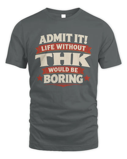 THK P4 KT003 Personalized Funny Quote Apparel “Life Without NAME Would Be Boring” - Unisex Standard T-Shirt - Charcoal