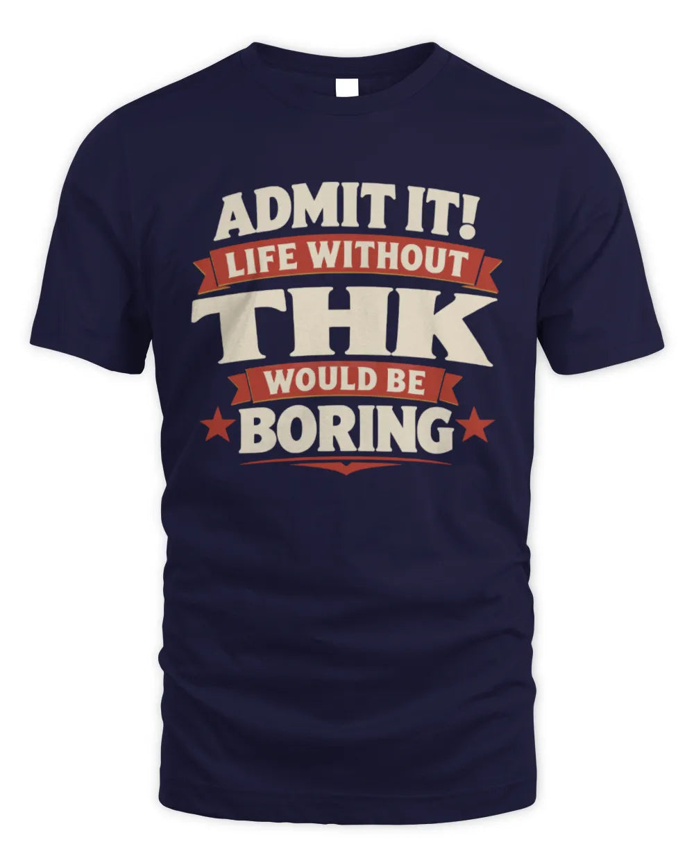 THK P4 KT003 Personalized Funny Quote Apparel “Life Without NAME Would Be Boring” - Unisex Standard T-Shirt - Navy