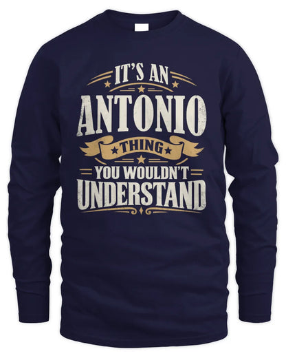 ANTONIO P08 TH51 - Personalized “It’s a/an [NAME] Thing – You Wouldn’t Understand” Shirt - Men's Long Sleeved T-Shirt - Navy