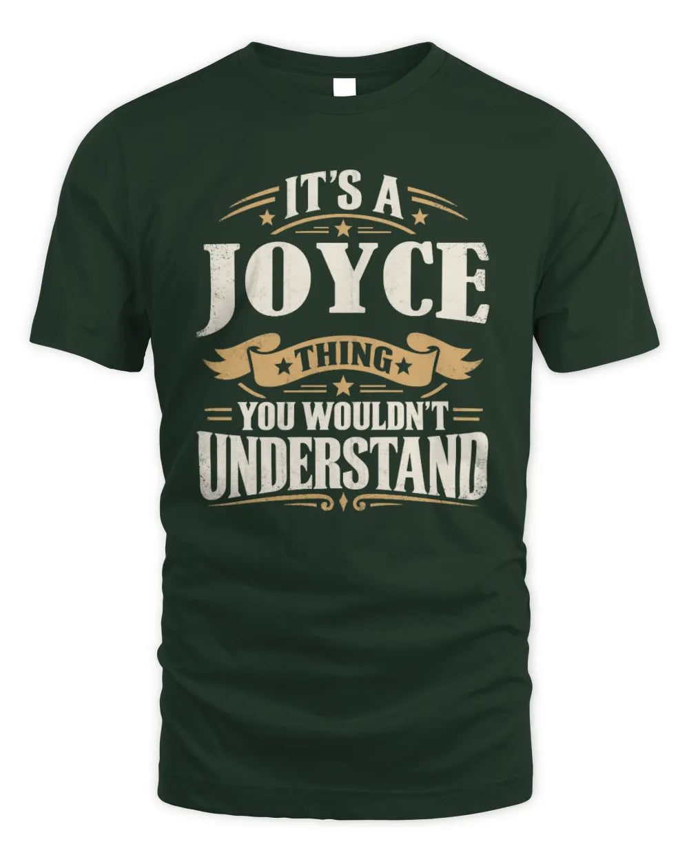 JOYCE P08 TH51 - Personalized “It’s a/an [NAME] Thing – You Wouldn’t Understand” Shirt - Unisex Standard T-Shirt - Forest Green