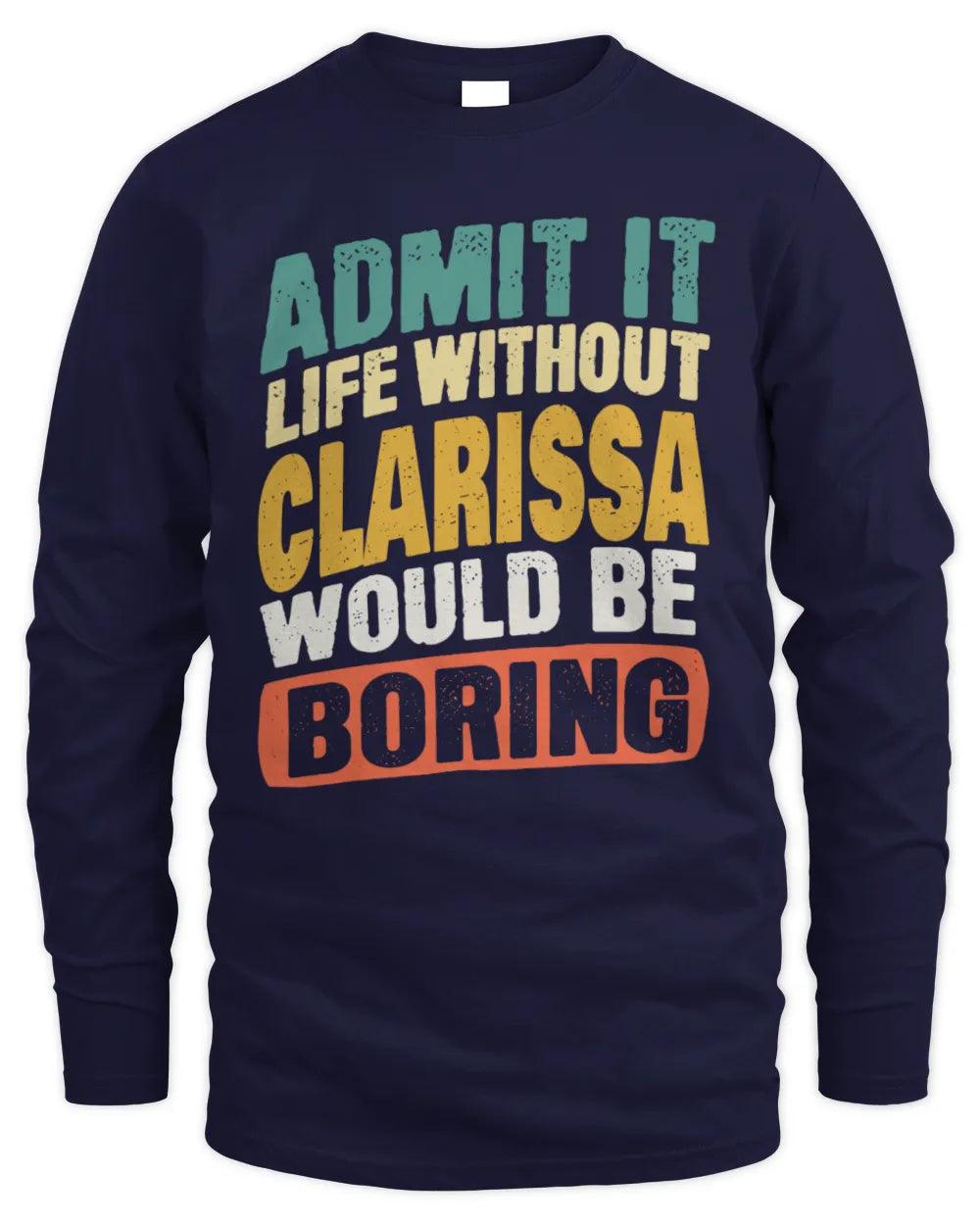 CLARISSA TP88-K4-229
Personalized Funny Quote Apparel “Life Without NAME Would Be Boring” - Men's Long Sleeved T-Shirt - Navy