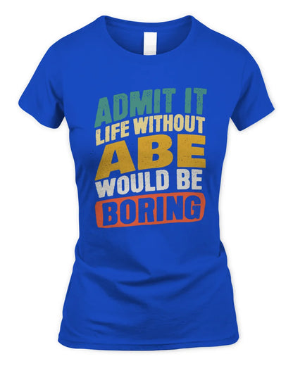 ABE TP88-K4-229
Personalized Funny Quote Apparel “Life Without NAME Would Be Boring” - Women's Standard T-Shirt - Royal