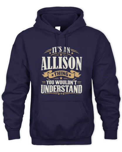 ALLISON P08 TH51 - Personalized “It’s a/an [NAME] Thing – You Wouldn’t Understand” Shirt - Unisex Hoodie - Navy
