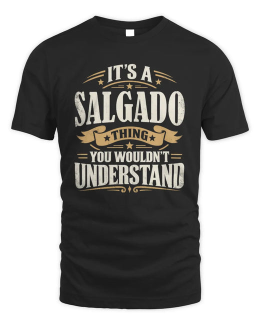 SALGADO P08 TH51 - Personalized “It’s a/an [NAME] Thing – You Wouldn’t Understand” Shirt