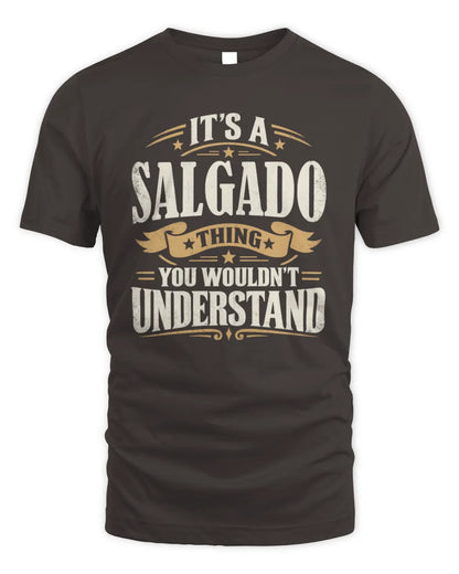 SALGADO P08 TH51 - Personalized “It’s a/an [NAME] Thing – You Wouldn’t Understand” Shirt - Unisex Standard T-Shirt - Dark Chocolate