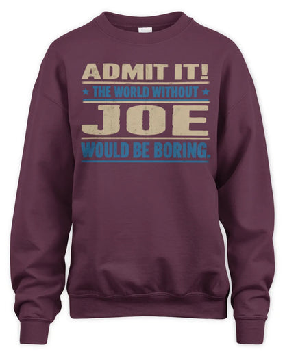 JOE TP68-K2-968 – Personalized Funny Quote Apparel “The World Without NAME Would Be Boring” - Unisex Sweatshirt - Maroon