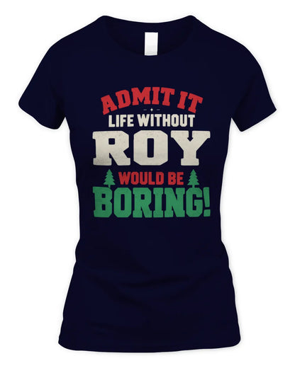 ROY P5 TH08 Christmas T-Shirt – “Life Without NAME Would Be Boring” - Women's Standard T-Shirt - Navy