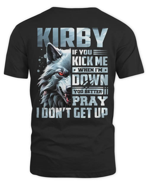 KIRBY AP62-K4-666 - Personalized Fierce Wolf Quote Apparel “If You Kick Me When I’m Down, You Better Pray I Don’t Get Up” - Unisex Standard T-Shirt - Black